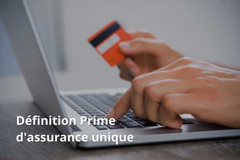 Définition Prime d'assurance unique