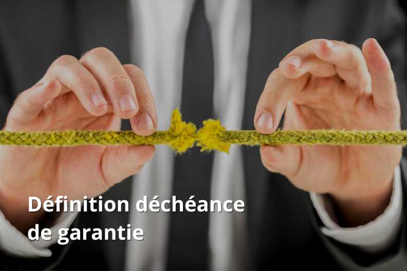 Définition déchéance de garantie