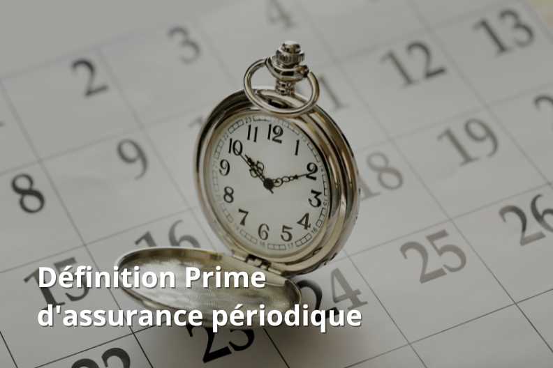 Définition Prime d'assurance périodique