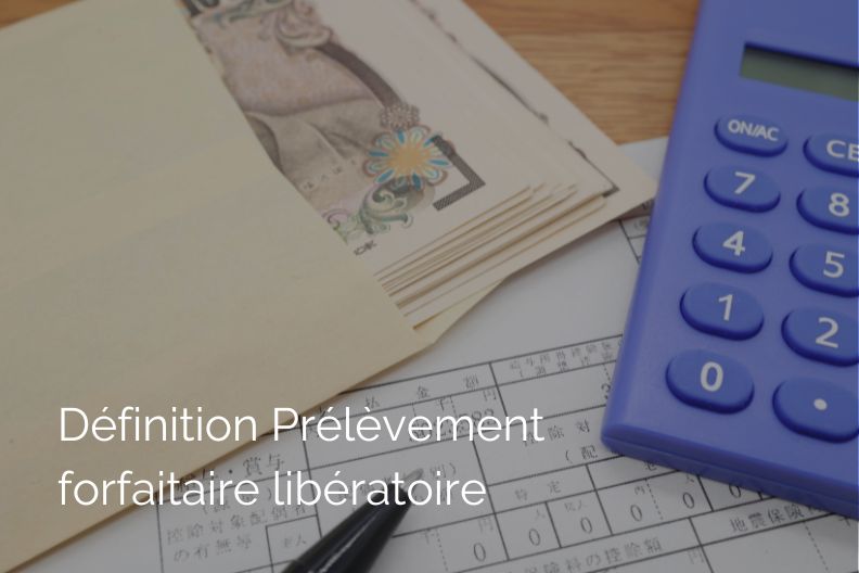 Définition de Prélèvement forfaitaire libératoire